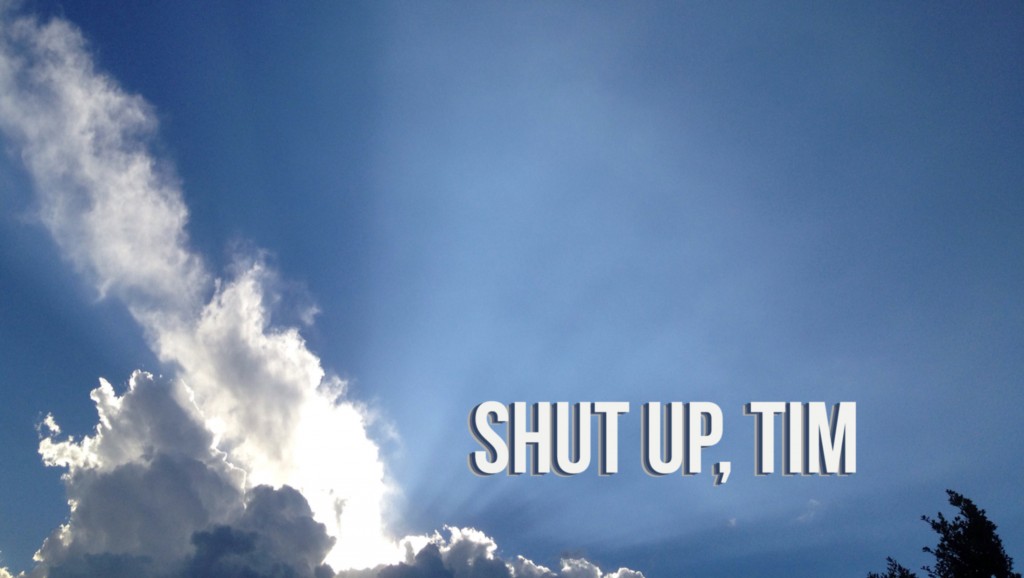 SHUT-UP-TIM